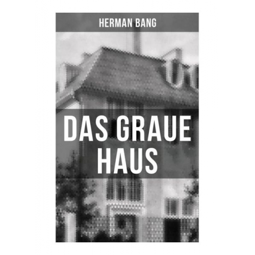 Herman Bang - Das graue Haus