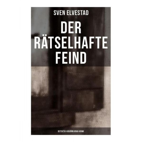 Sven Elvestad - Der rätselhafte Feind: Detektiv Asbjörn Krag-Krimi