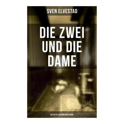 Sven Elvestad - Die Zwei und die Dame: Detektiv Asbjörn Krag-Krimi