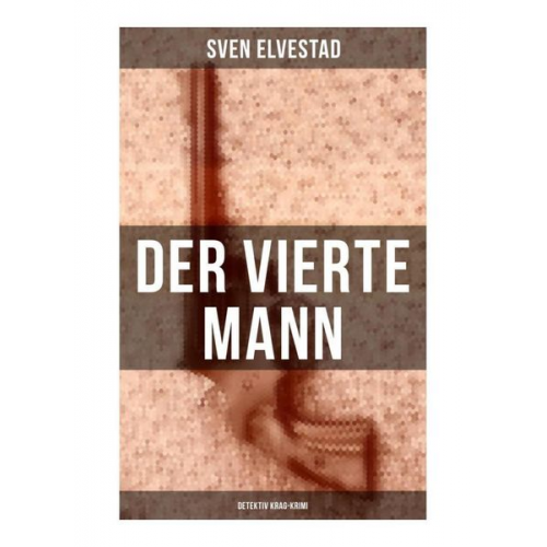 Sven Elvestad - Der vierte Mann: Detektiv Krag-Krimi