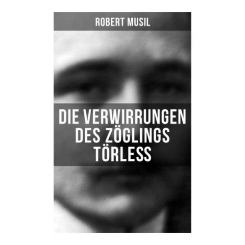 Robert Musil - Die Verwirrungen des Zöglings Törleß