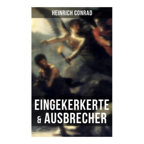 Heinrich Conrad - Eingekerkerte & Ausbrecher