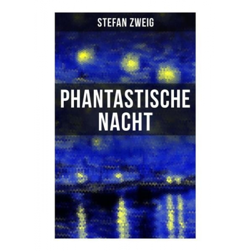 Stefan Zweig - Phantastische Nacht