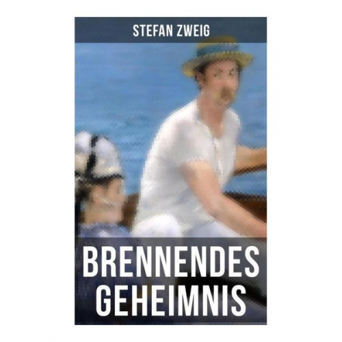 Stefan Zweig - Brennendes Geheimnis