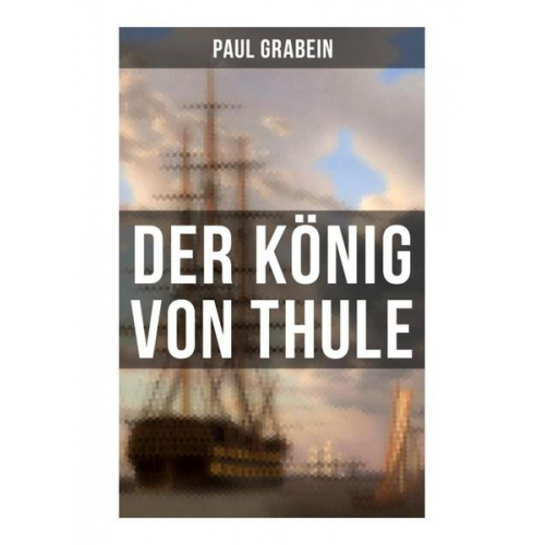 Paul Grabein - Der König von Thule