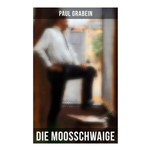 Paul Grabein - Die Moosschwaige