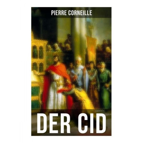 Pierre Corneille - Der Cid