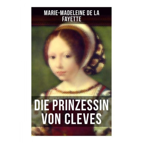 Marie-Madeleine de La Fayette - Die Prinzessin von Cleves