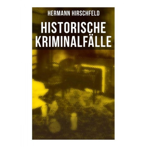 Hermann Hirschfeld - Historische Kriminalfälle