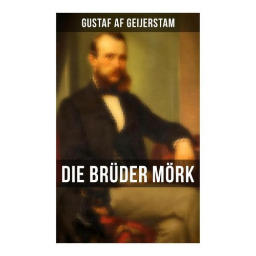 Gustaf af Geijerstam - Die Brüder Mörk