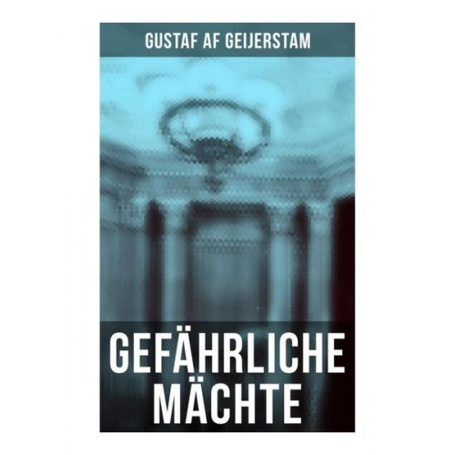 Gustaf af Geijerstam - Gefährliche Mächte