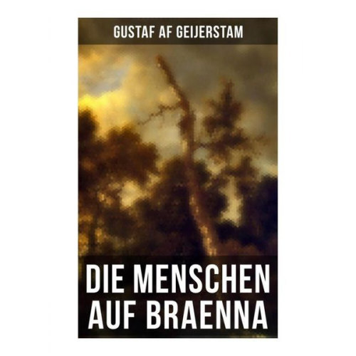 Gustaf af Geijerstam - Die Menschen auf Braenna