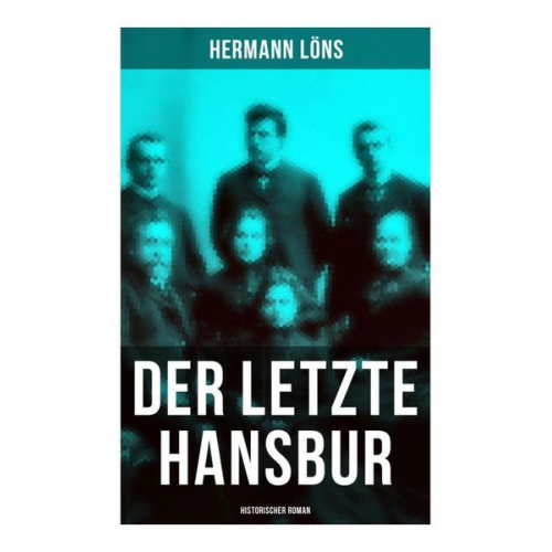 Hermann Löns - Der letzte Hansbur: Historischer Roman