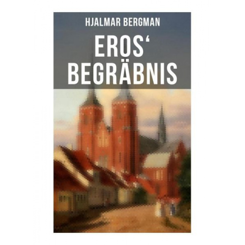 Hjalmar Bergman - Eros' Begräbnis