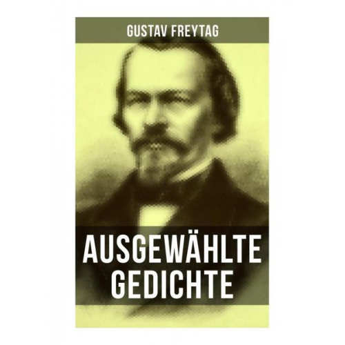 Gustav Freytag - Ausgewählte Gedichte