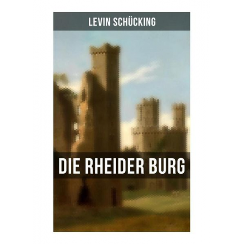 Levin Schücking - Die Rheider Burg