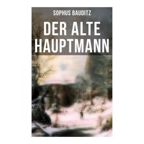 Sophus Bauditz - Der alte Hauptmann