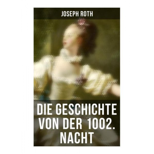 Joseph Roth - Die Geschichte von der 1002. Nacht