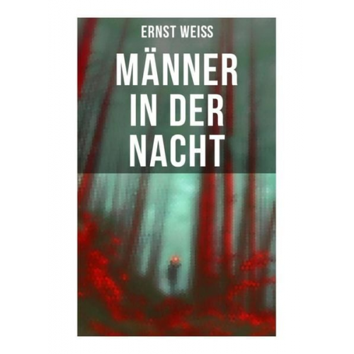 Ernst Weiss - Männer in der Nacht