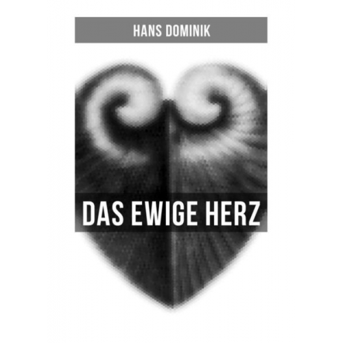 Hans Dominik - Das ewige Herz