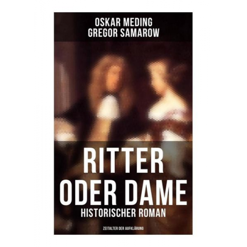 Gregor Samarow Oskar Meding - Ritter oder Dame (Historischer Roman - Zeitalter der Aufklärung)