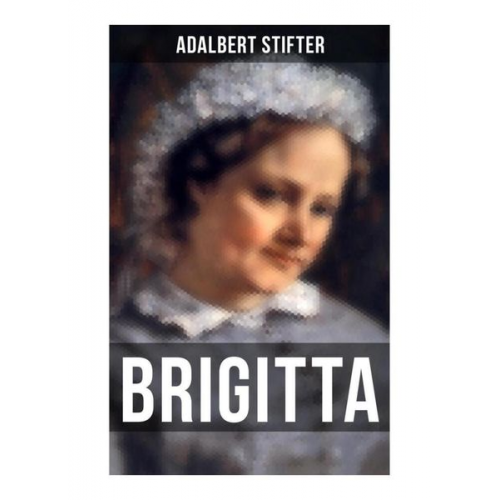 Adalbert Stifter - Brigitta