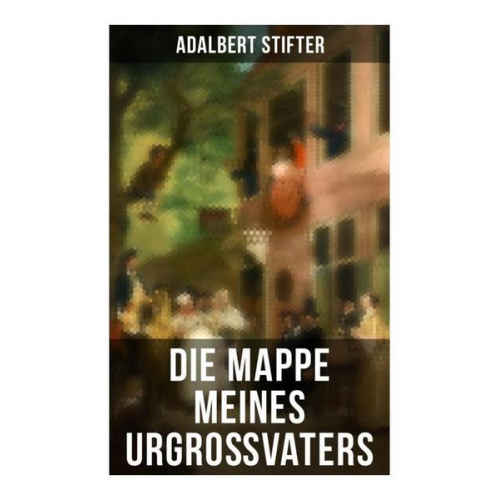 Adalbert Stifter - Die Mappe meines Urgroßvaters