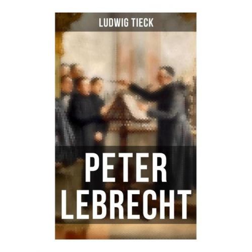 Ludwig Tieck - Peter Lebrecht