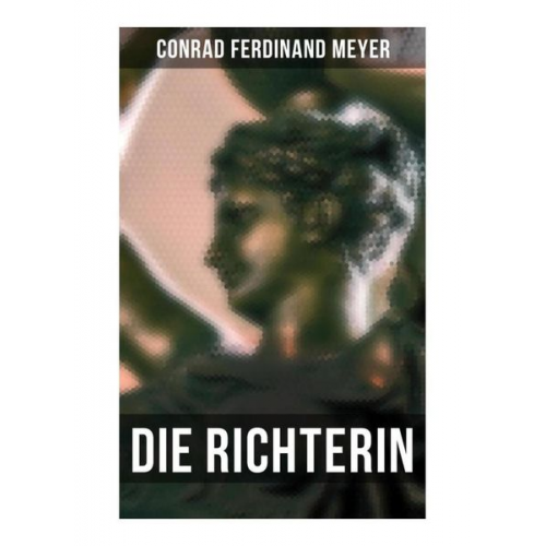 Conrad Ferdinand Meyer - Die Richterin