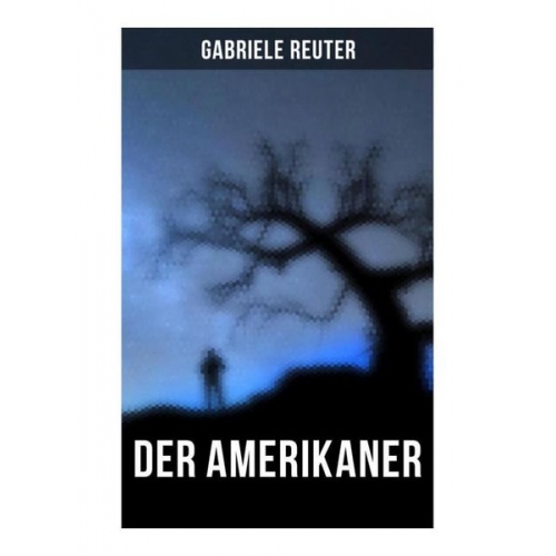 Gabriele Reuter - Der Amerikaner