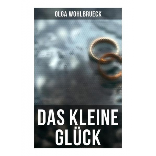 Olga Wohlbrueck - Das kleine Glück