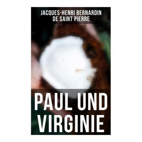 Jacques-Henri Bernardin Saint de Pierre - Paul und Virginie