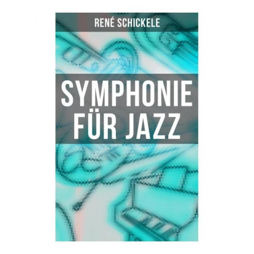 Rene Schickele - Symphonie für Jazz