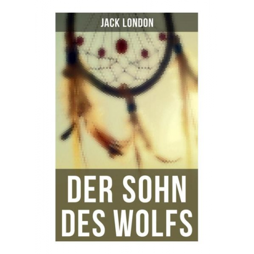 Jack London - Der Sohn des Wolfs