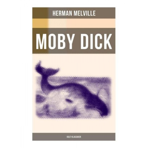 Herman Melville - MOBY DICK (Kult-Klassiker)