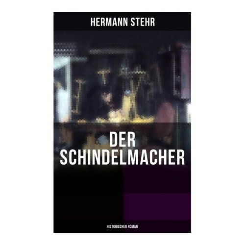 Hermann Stehr - Der Schindelmacher (Historischer Roman)