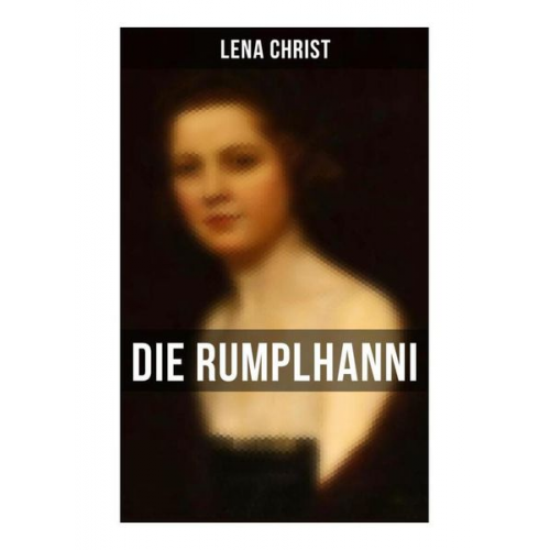 Lena Christ - Die Rumplhanni