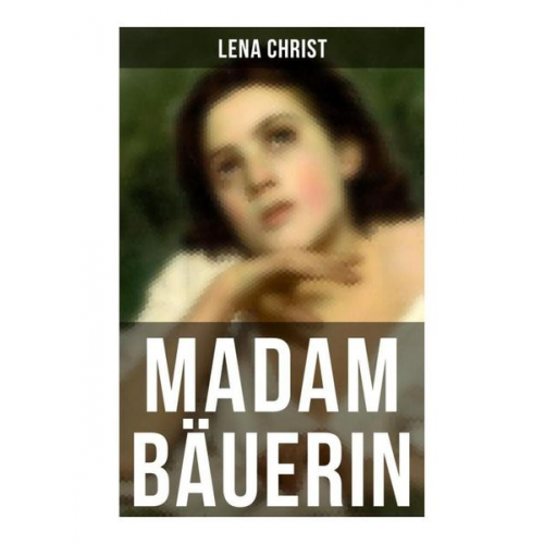 Lena Christ - Madam Bäuerin