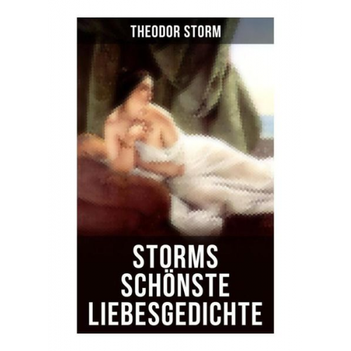 Theodor Storm - Storms schönste Liebesgedichte