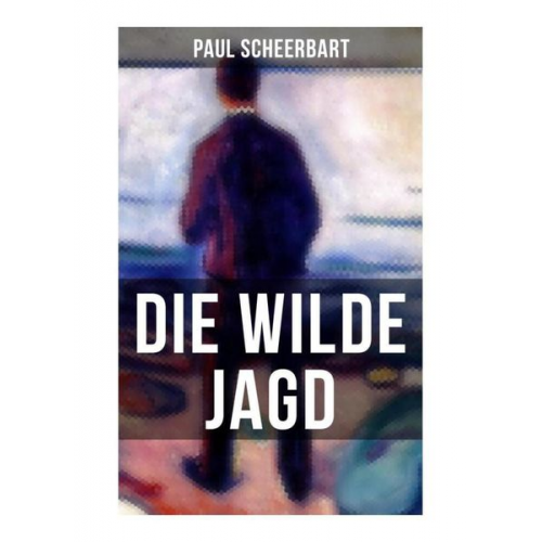 Paul Scheerbart - Die wilde Jagd