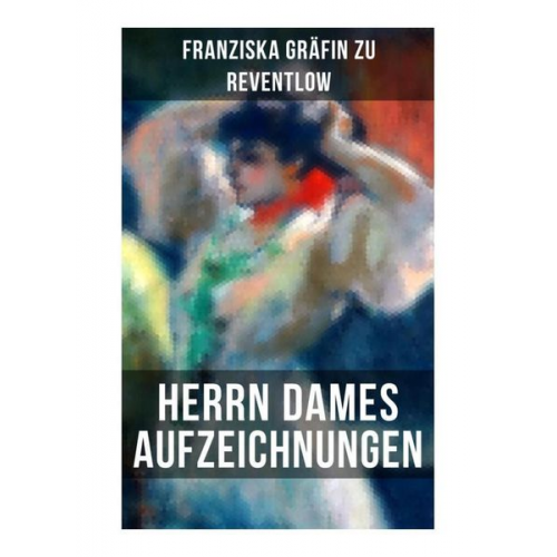 Franziska Gräfin zu Reventlow - Herrn Dames Aufzeichnungen