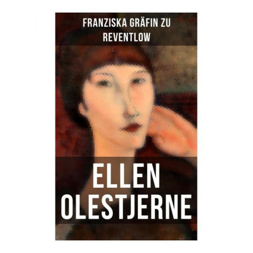 Franziska Gräfin zu Reventlow - Ellen Olestjerne