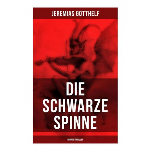 Jeremias Gotthelf - Die schwarze Spinne (Horror-Thriller)