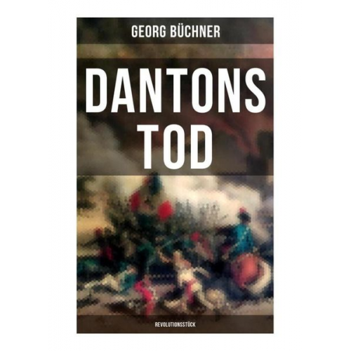 Georg Büchner - Dantons Tod (Revolutionsstück)