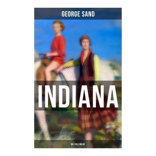 George Sand - Indiana (Die edle Wilde)