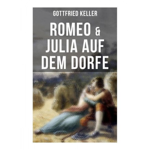 Gottfried Keller - Romeo & Julia auf dem Dorfe