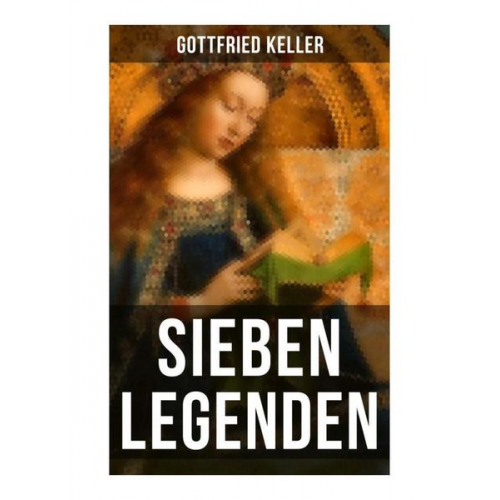 Gottfried Keller - Sieben Legenden