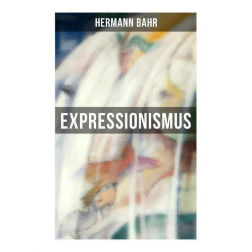 Hermann Bahr - Expressionismus