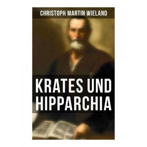 Christoph Martin Wieland - Krates und Hipparchia