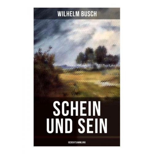 Wilhelm Busch - Schein und Sein (Gedichtsammlung)